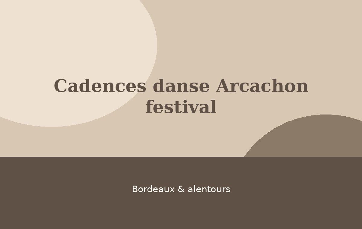 Cadences danse Arcachon festival